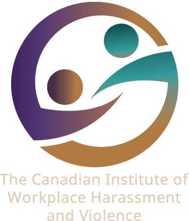 The Canadian Institute of Workplace Harassment and Violence