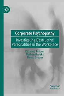 Corporate Psychopathy: Investigating Destructive Personalities in the Workplace
