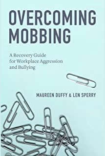 Overcoming Mobbing: A Recovery Guide for Workplace Aggression and Bullying