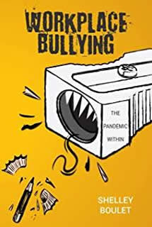 Workplace Bullying: The Pandemic Within